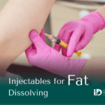 Injectables for Fat Dissolving